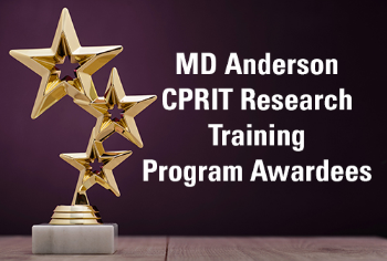 MD Anderson CPRIT Research Training Program Awardees