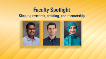 'Faculty Spotlight' graphic featuring three faculty portraits and the text 'Shaping research, training, and mentorship'